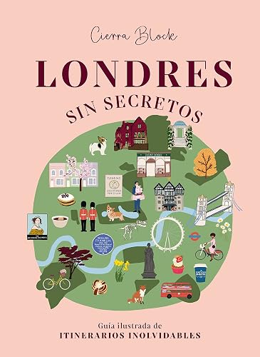 Londres sin secretos: Guía ilustrada de itinerarios inolvidables (Guías ilustradas)