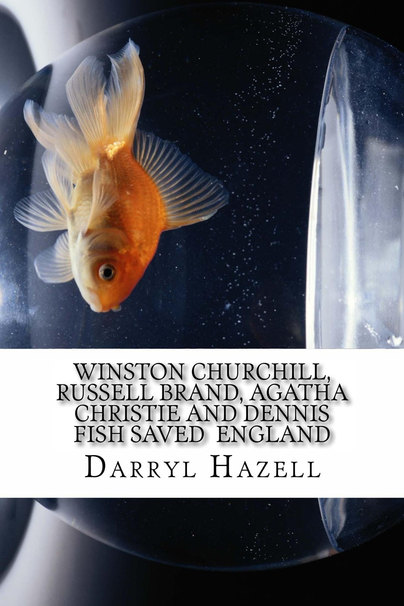 Winston Churchill, Russell Brand, Agatha Christie and Dennis Fish saved England (The debauched lothario chuckle trilogy Book 2)