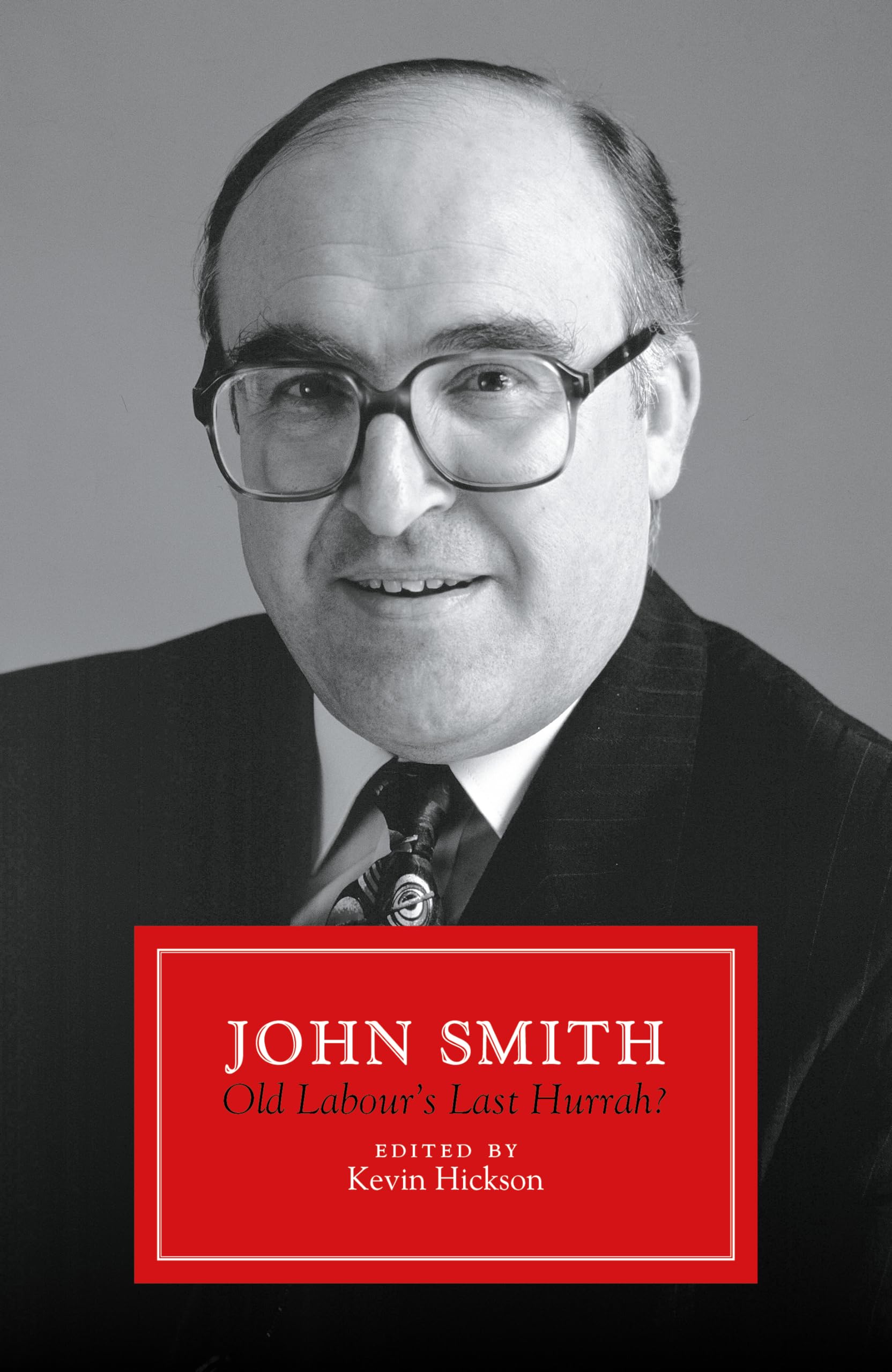 John Smith Old Labour's Last Hurrah? by Kevin Hickson (Hardback Book)