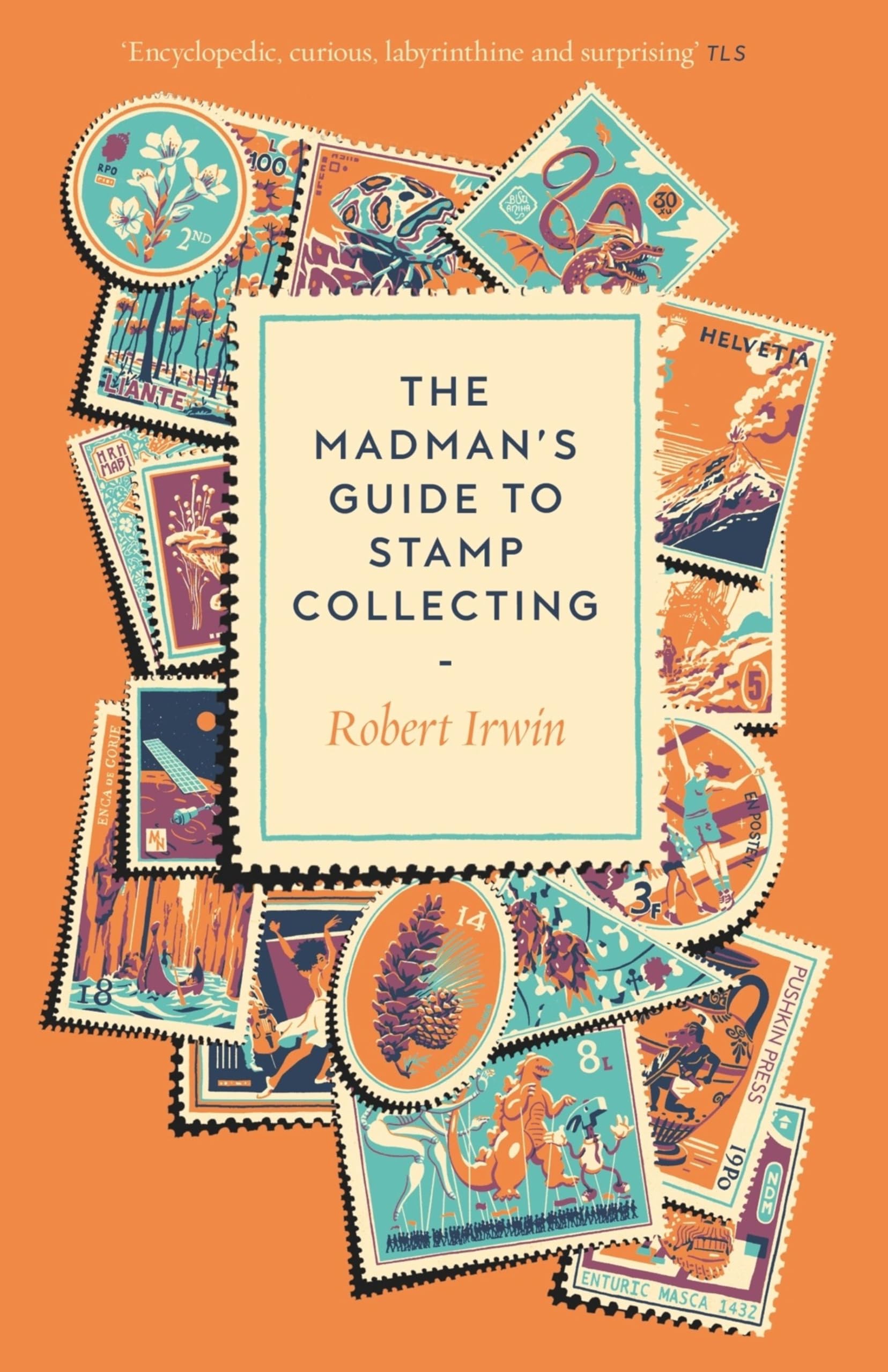 The Madman's Guide to Stamp Collecting by Robert Irwin - 9781805337768