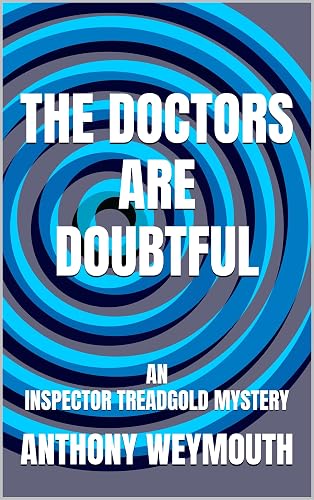 The Doctors are Doubtful: An Inspector Treadgold Mystery (Merlin Classic Crime)