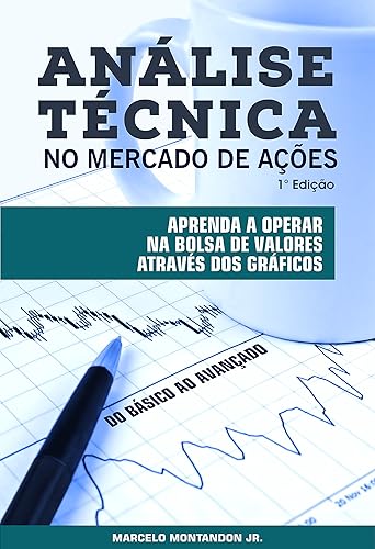Análise Técnica no Mercado de Ações: Aprenda a operar na bolsa de valores através dos gráficos