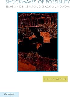 Shockwaves of Possibility: Essays on Science Fiction, Globalization, and Utopia (Ralahine Utopian Studies Book 15)