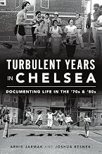 Turbulent Years in Chelsea: Documenting Life in the 70s and 80s