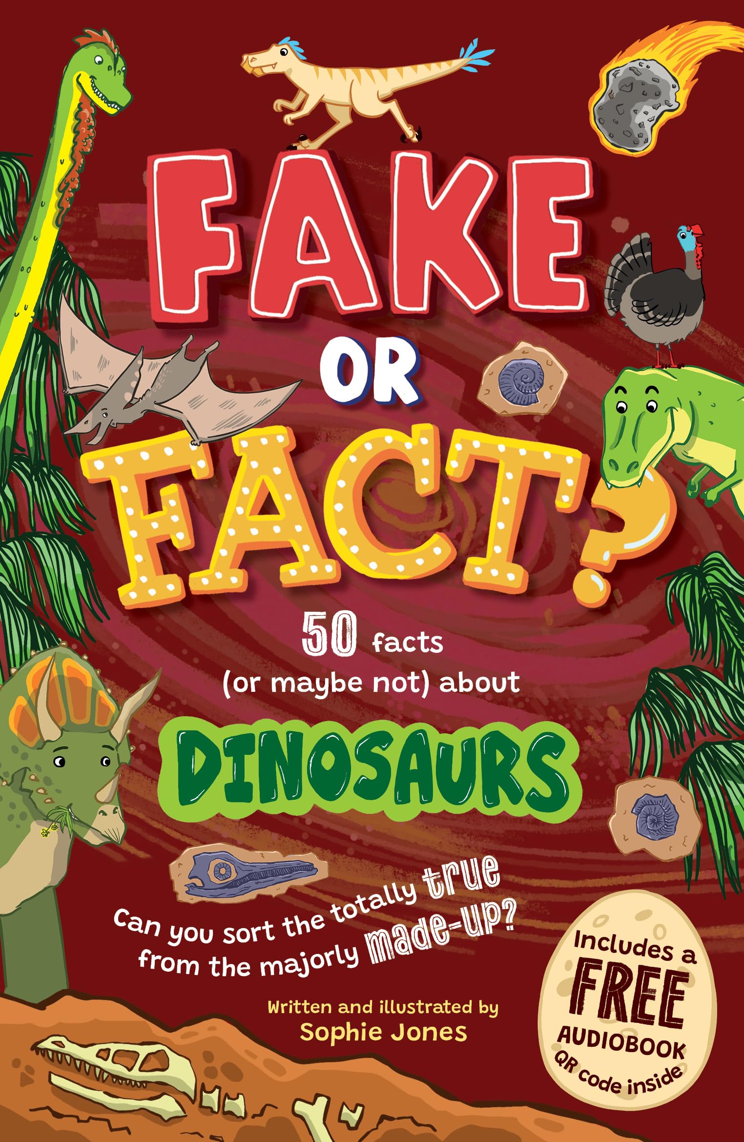 Fake or Fact? Dinosaurs - Sort the totally true from the majorly made-up with these 50 facts, perfect for ages 7+!
