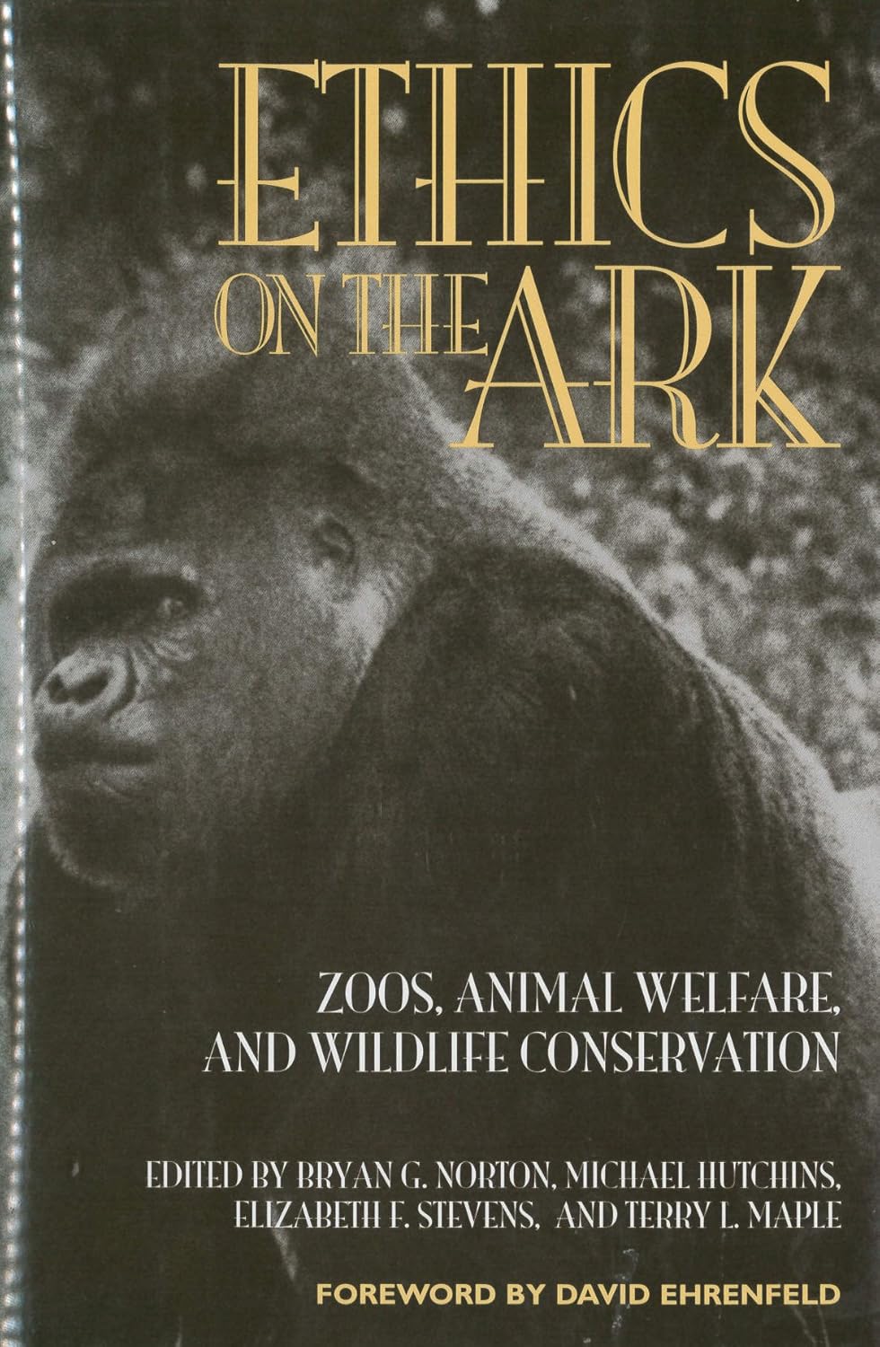 Ethics on the Ark Zoos, Animal Welfare, and Wildlife Conservation (Zoo