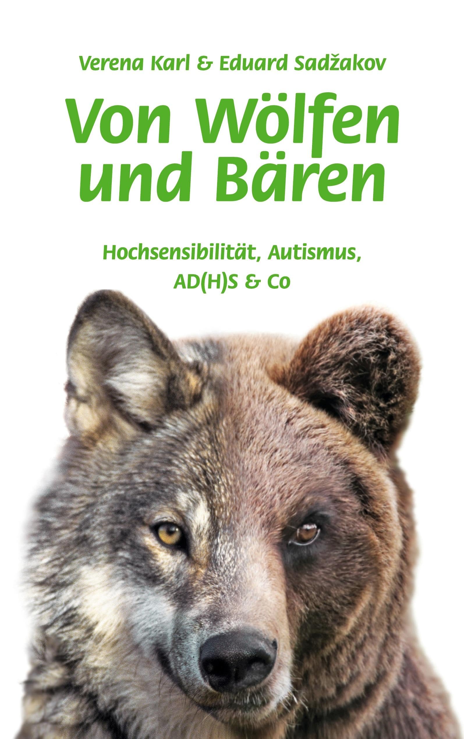 Von Wölfen und Bären: Hochsensibilität, Autismus, AD(H)S & Co