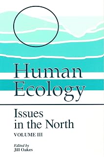 Human Ecology, Volume III: Issues in the North (Occasional Publications Series)