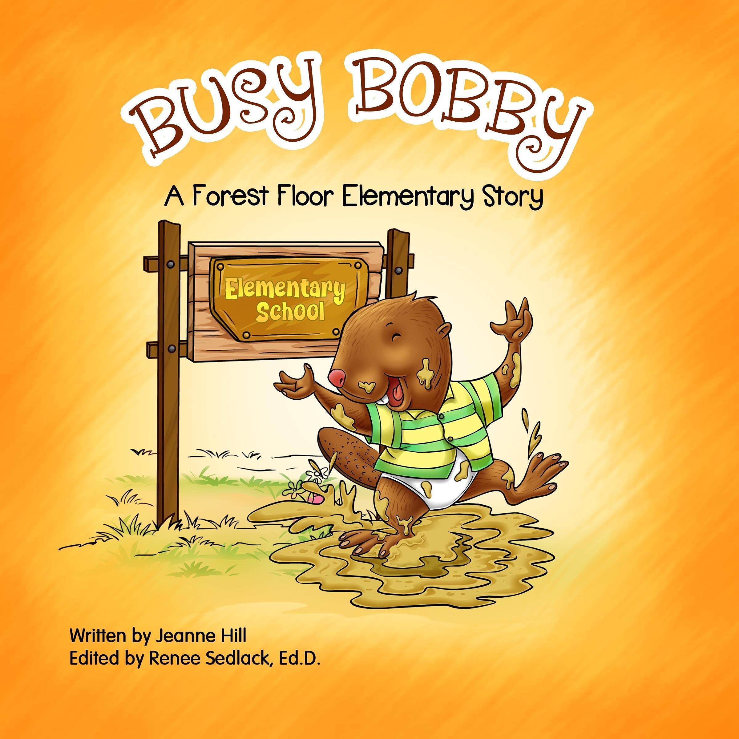Busy Bobby: A Forest Floor Elementary Story