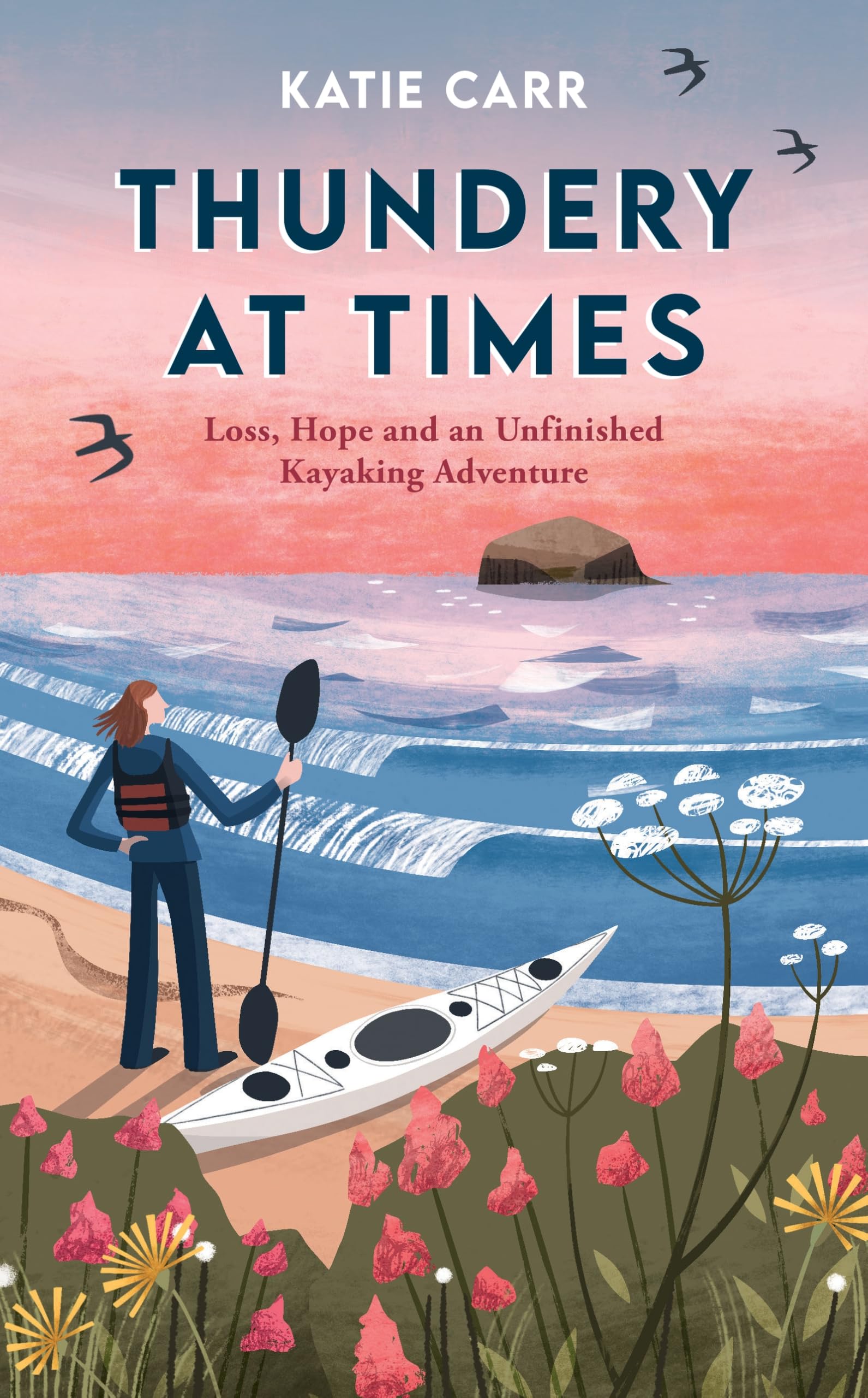 Thundery at Times: Loss, Hope and an Unfinished Kayaking Adventure: A Memoir - as seen on the BBC Travel Show