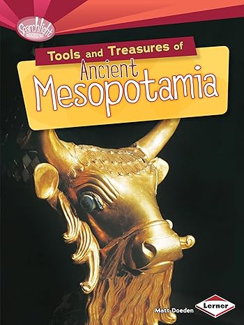 Tools and Treasures of Ancient Mesopotamia (Searchlight Books ™ ― What Can We Lea from Early Civilizations?)-Wow! eBook