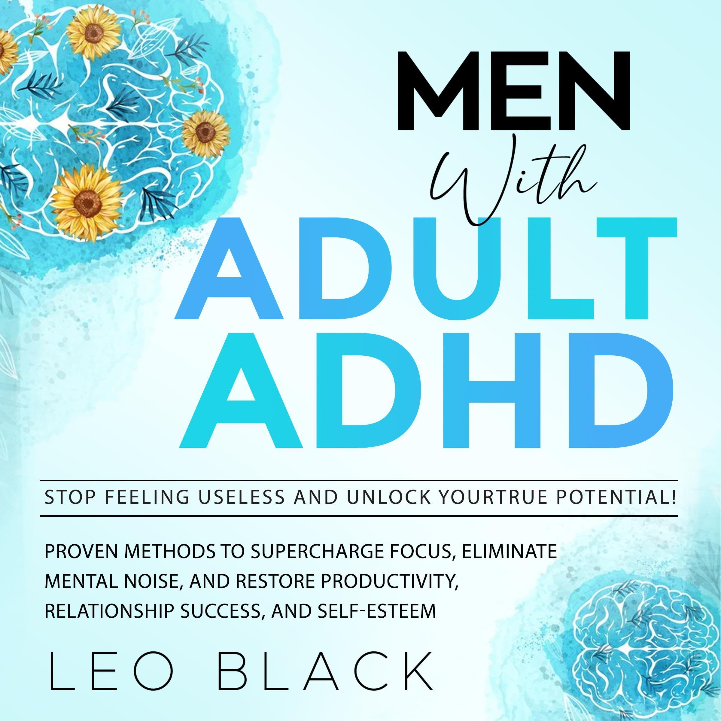Cover art for Men with Adult ADHD: Stop Feeling Useless and Unlock Your True Potential!