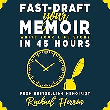 Fast-Draft Your Memoir: Write Your Life Story in 45 Hours