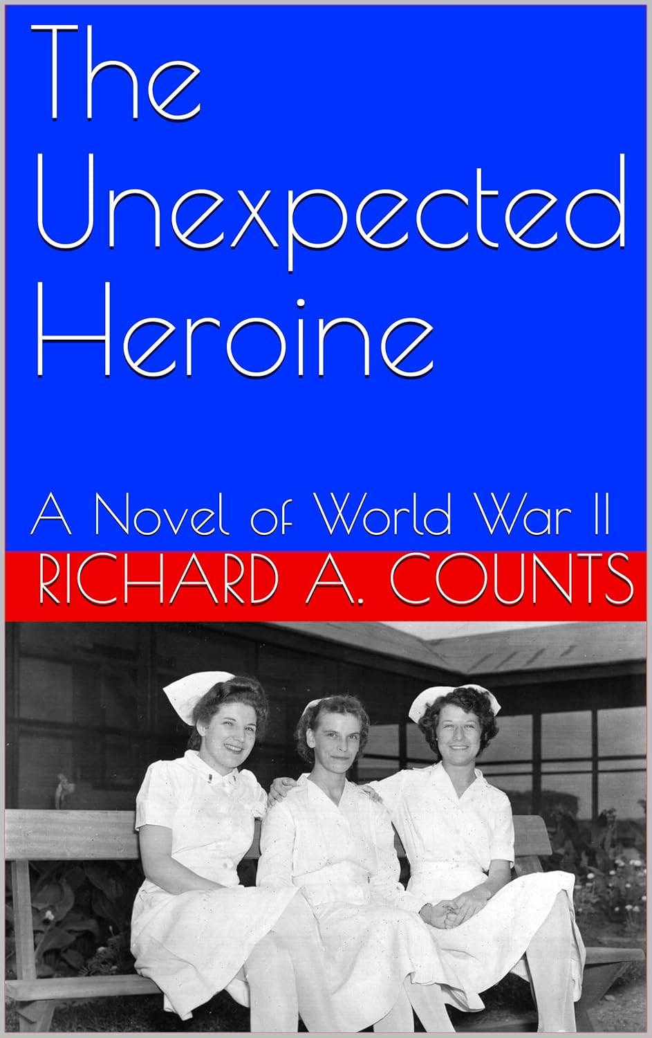 The Unexpected Heroine A Novel of World War II (North Fork Series Book