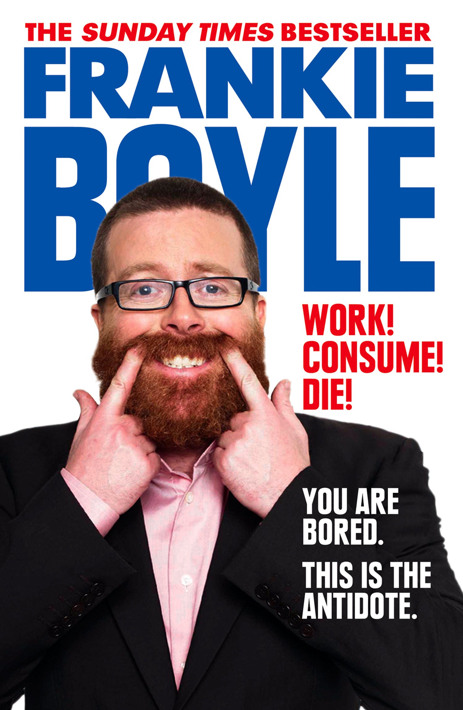 Work! Consume! Die! By Frankie Boyle. 9780007426782
