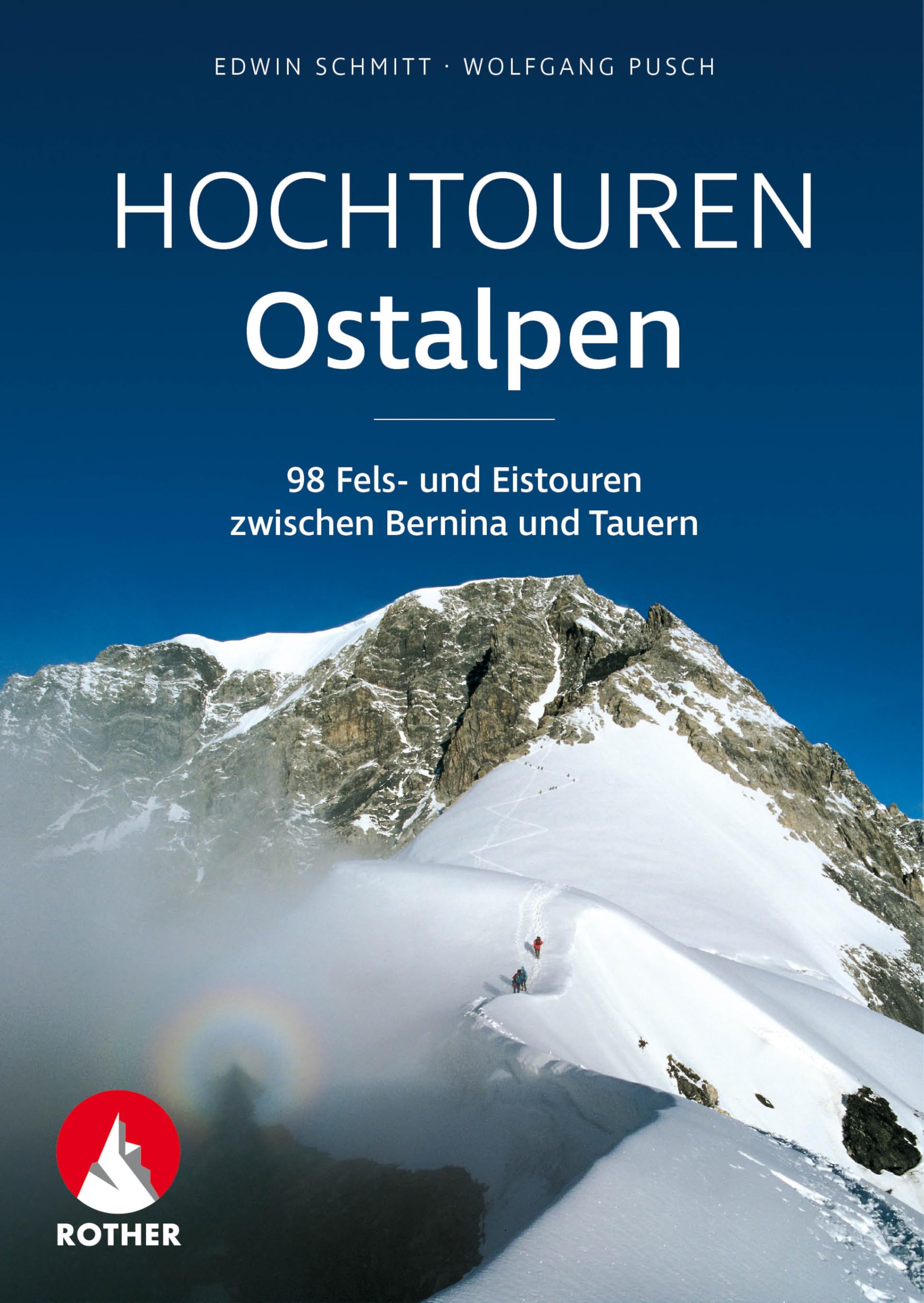 Hochtouren Ostalpen: 98 Fels- und Eistouren zwischen Bernina und Tauern (Rother Selection)
