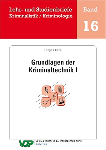 Grundlagen der Kriminaltechnik I (Lehr- und Studienbriefe Kriminalistik / Kriminologie 16)
