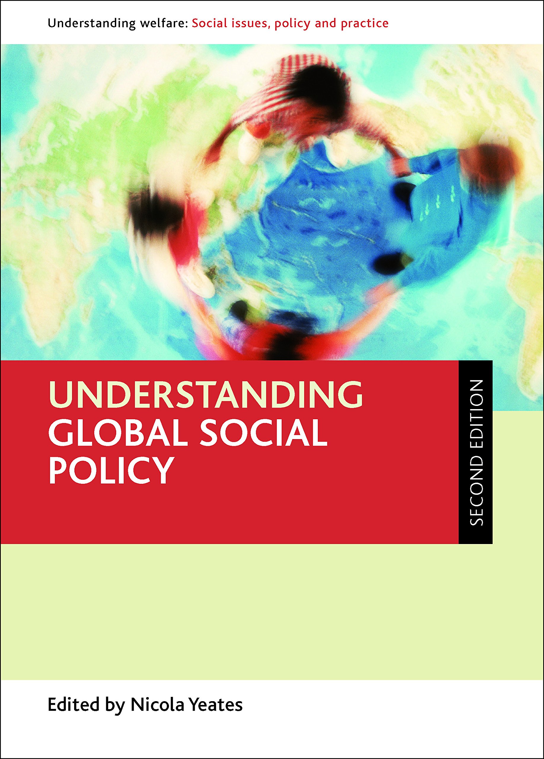 Understanding global social policy (Understanding Welfare: Social Issues, Policy and Practice)