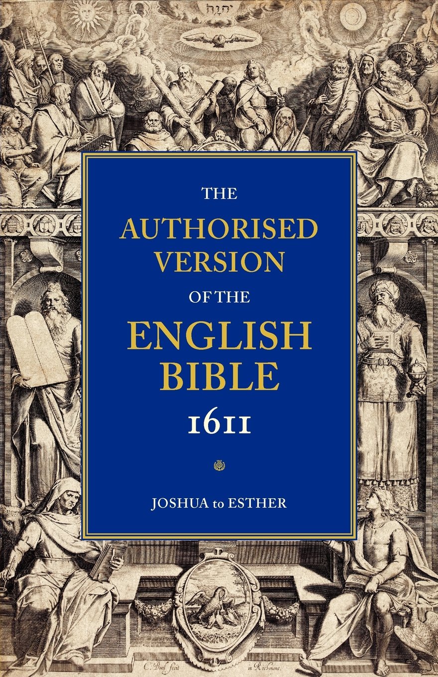 The Authorised Version of the English Bible 1611: Volume 2: Joshua to Esther