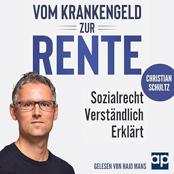 Vom Krankengeld zur Rente - Sozialrecht verständlich erklärt Hörbuch von Christian Schultz episode artwork