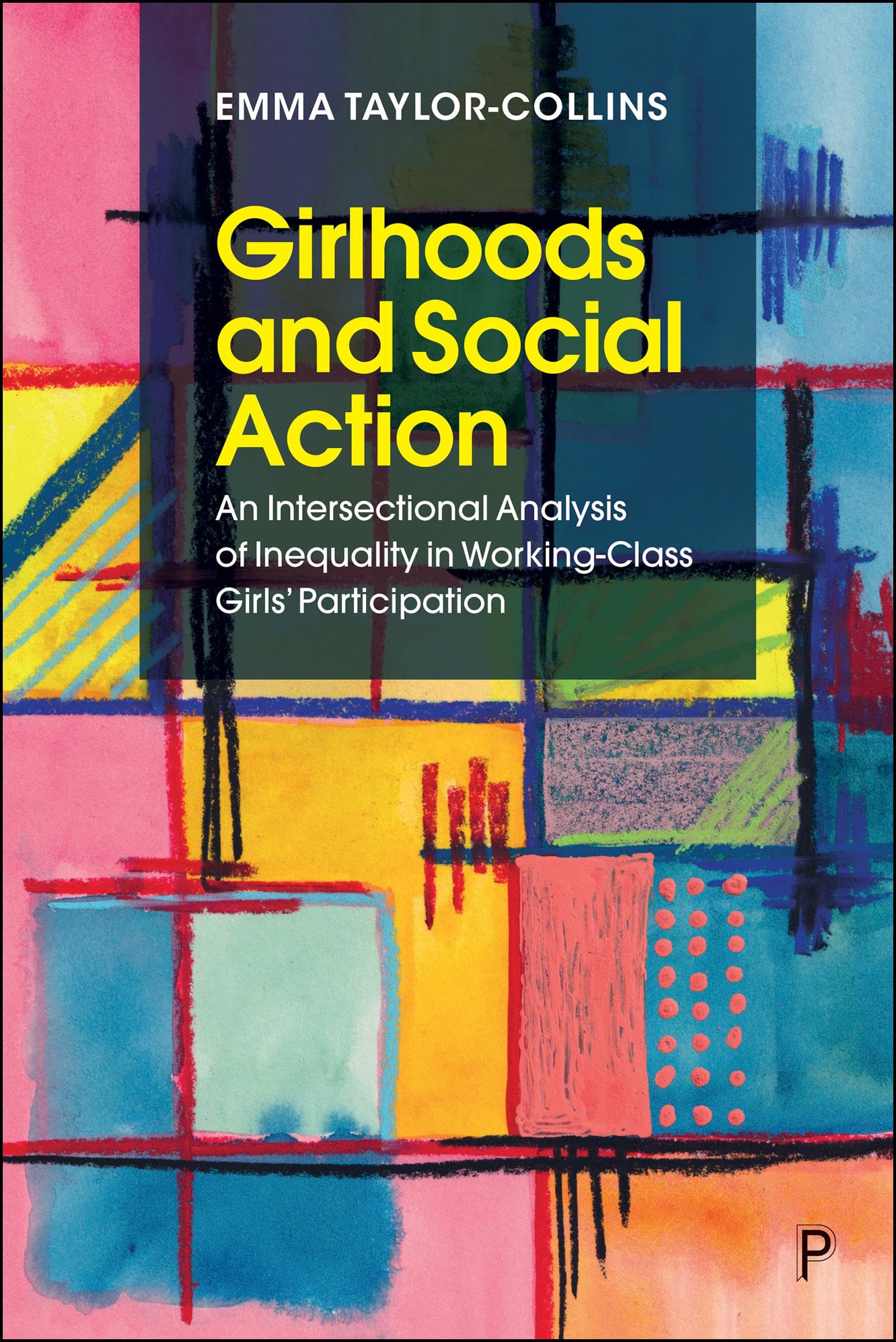 Girlhoods and Social Action: An Intersectional Analysis of Inequality in Working-Class Girls' Participation