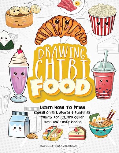 Drawing Chibi Food: Learn How to Draw Kawaii Onigiri, Adorable Dumplings, Yummy Donuts, and Other Cute and Tasty Dishes (How to Draw Books)
