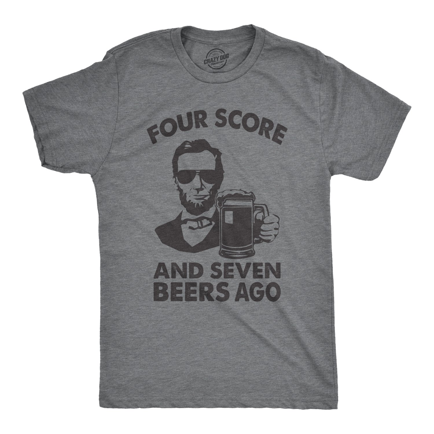 Crazy Dog T-ShirtsMens Four Score and Seven Beers Ago Tshirt Funny Abe Lincoln Gettysburg Address Tee