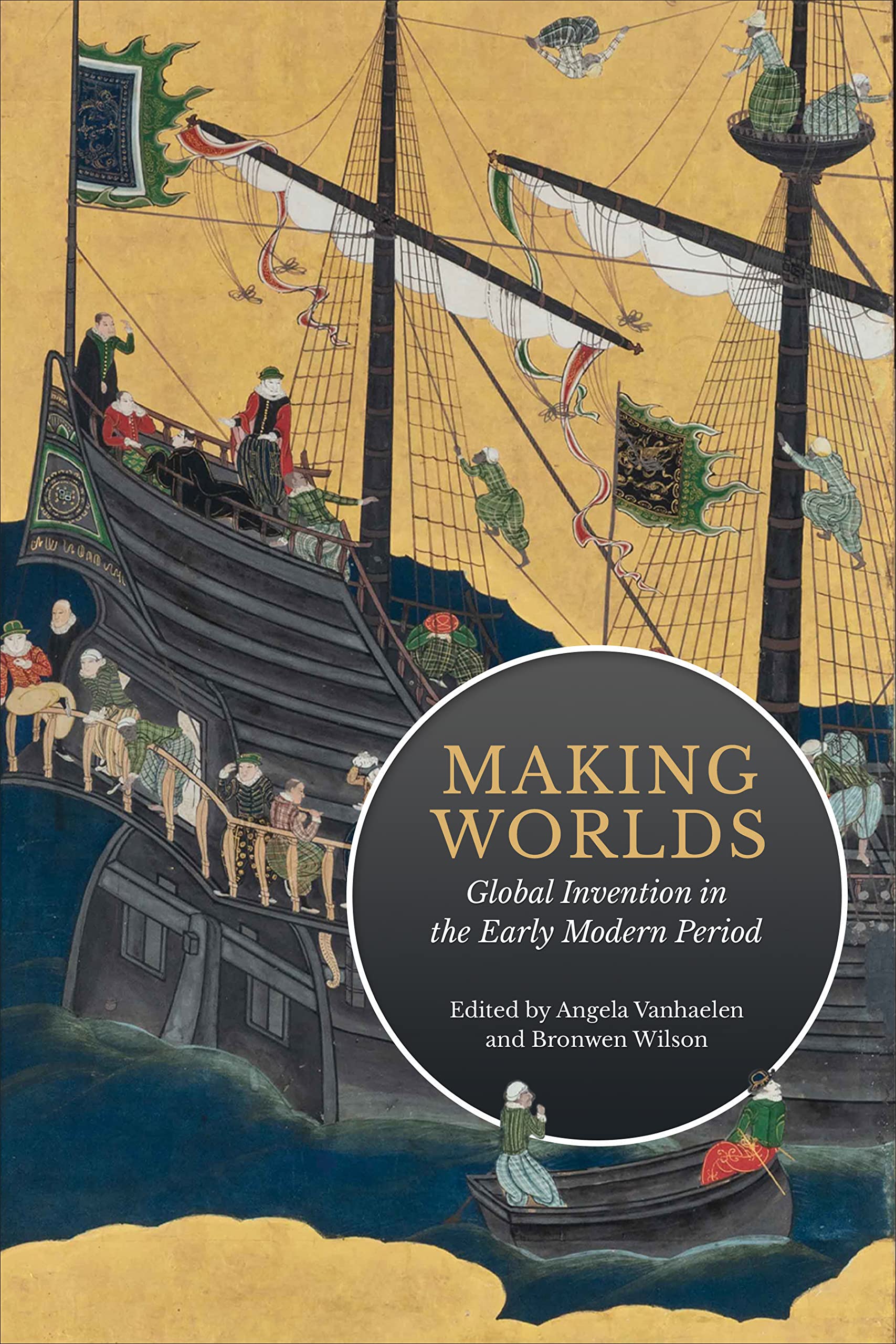 Making Worlds Global Invention enrichissez vos recherches en histoire moderne