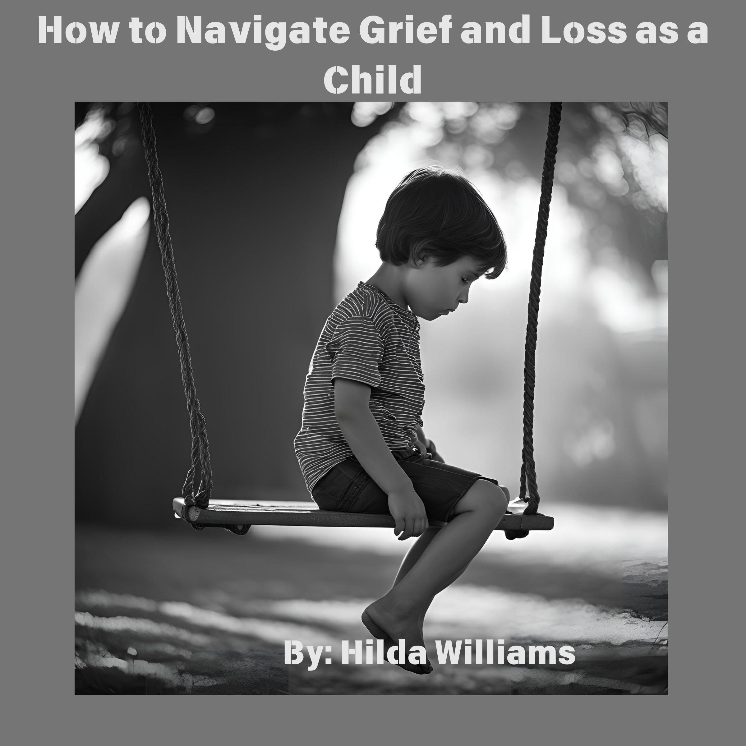 How to Navigate Grief and Loss as a Child