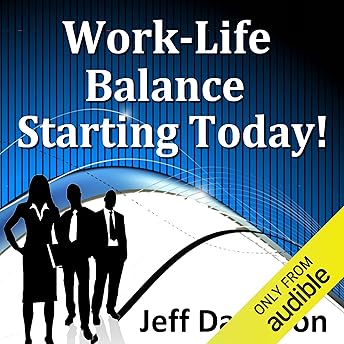 Work-Life Balance Starting Today Audiobook by Jeff Davidson