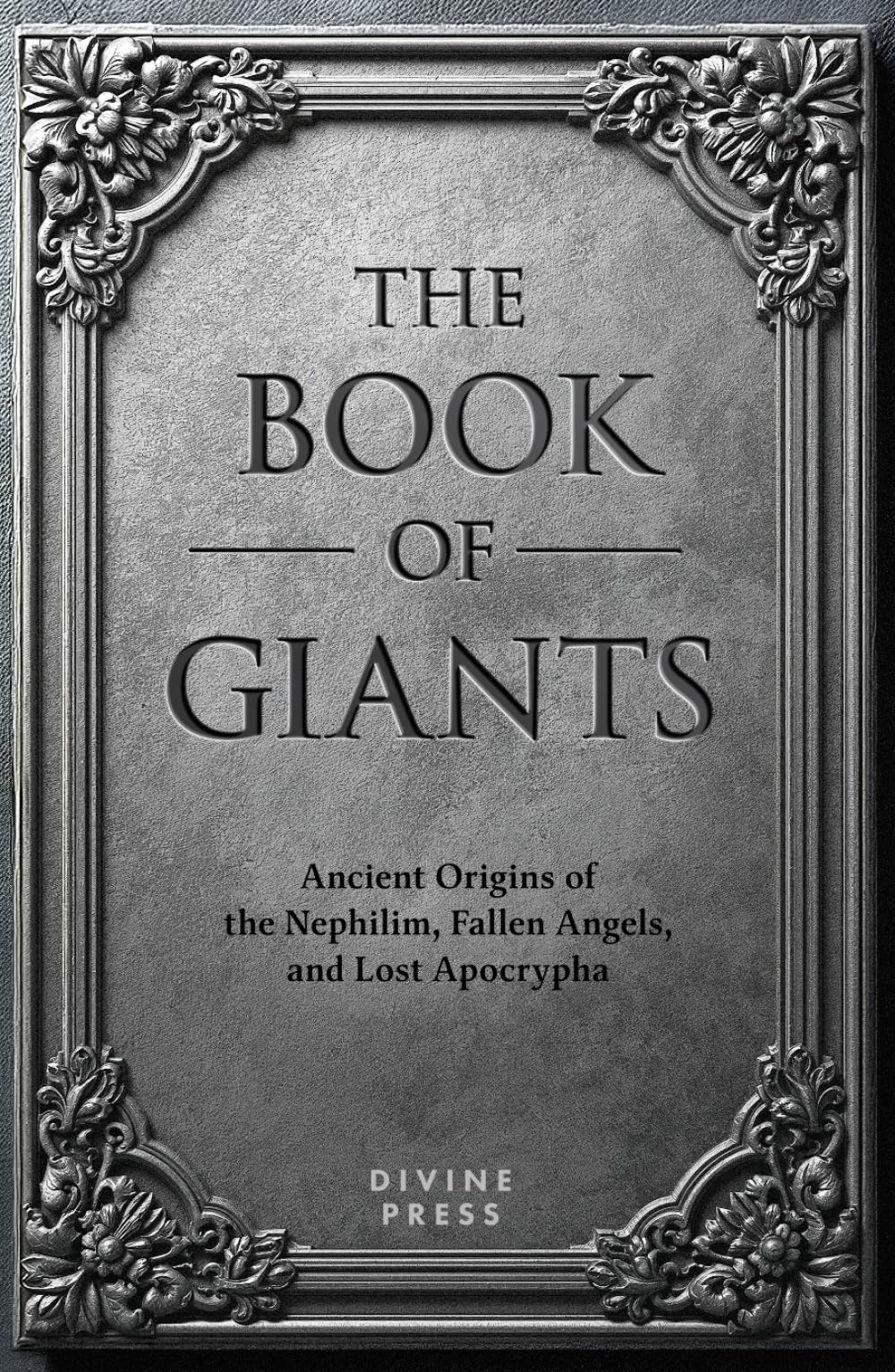 The Book of Giants: Ancient Origins of the Nephilim, Fallen Angels, and Lost Apocrypha