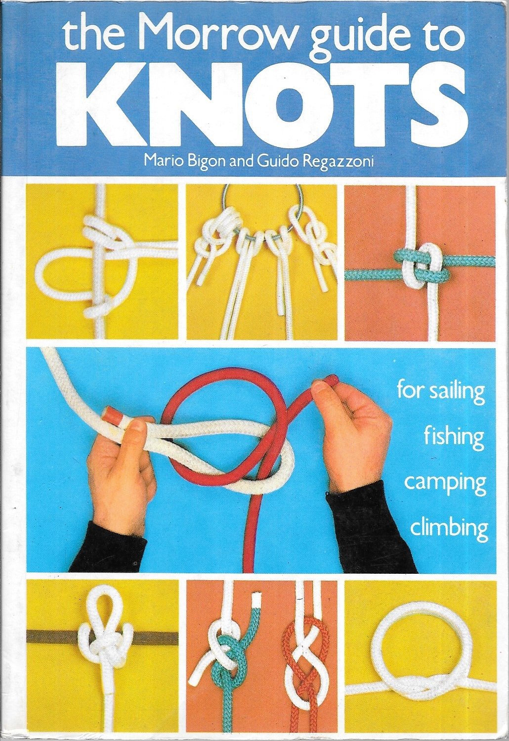 The Morrow Guide to Knots: for Sailing, Fishing, Camping, Climbing