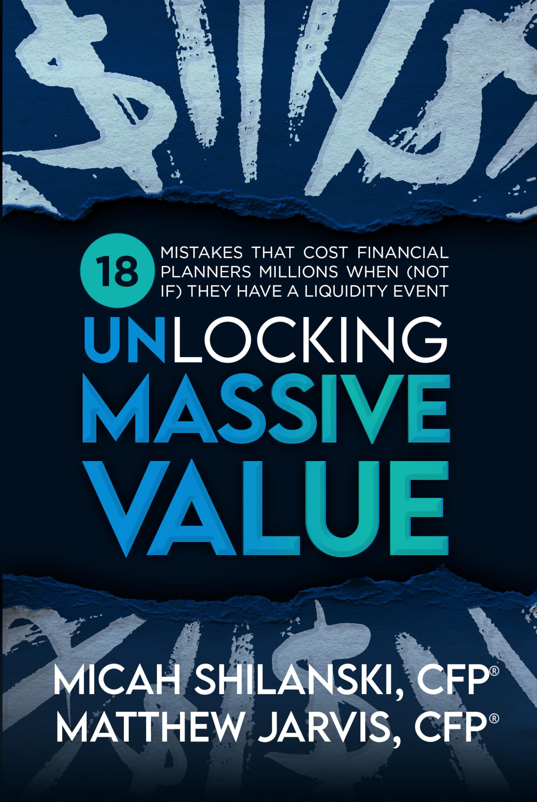 Unlocking Massive Value: 18 Mistakes That Cost Financial Planners Millions When (Not If) They Have a Liquidity Event