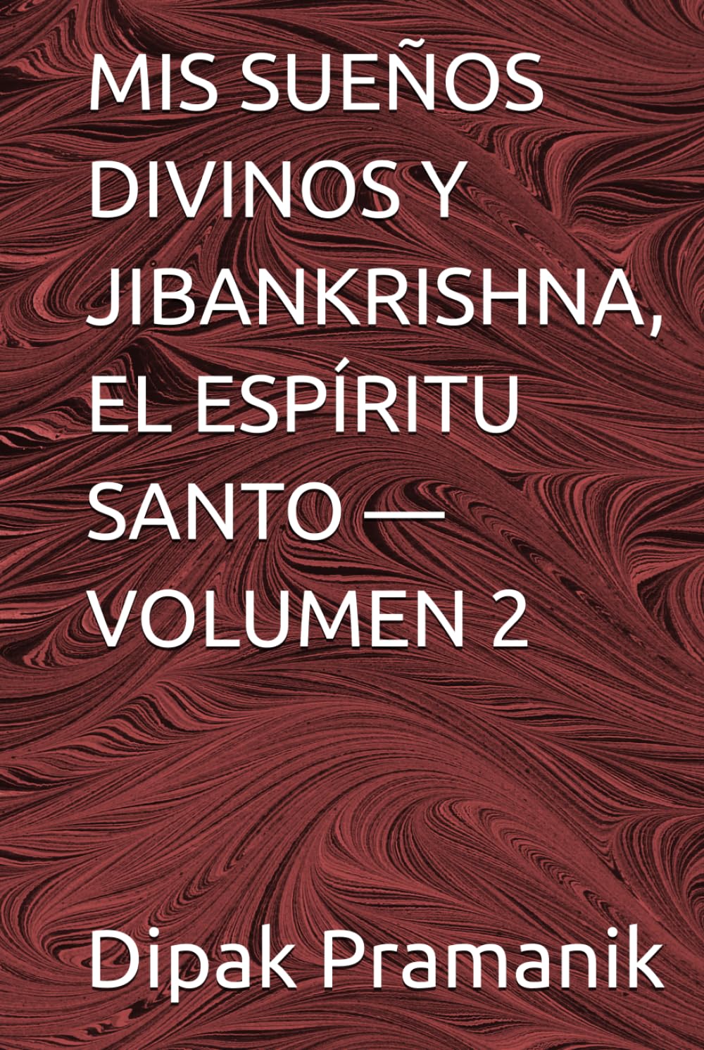 MIS SUEÑOS DIVINOS Y JIBANKRISHNA, EL ESPÍRITU SANTO — VOLUMEN 2