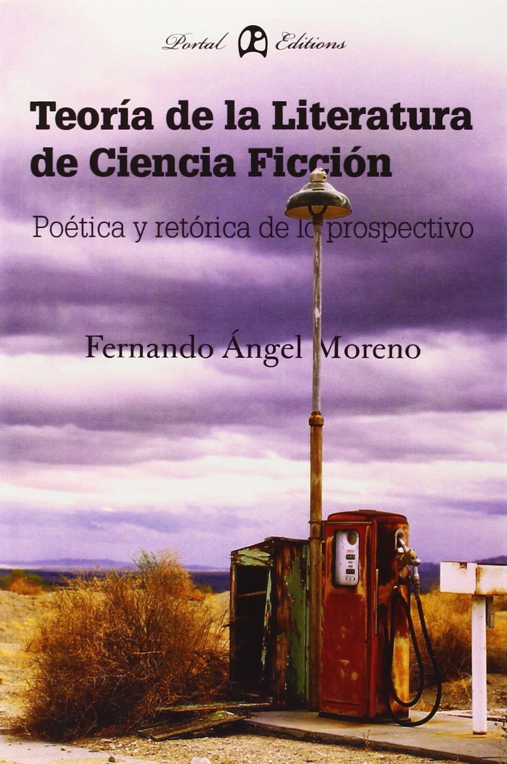 Teoria de La Literatura de Ciencia Ficcion: Poetica y Retorica de Lo Prospectivo