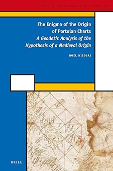 The Enigma of the Origin of Portolan Charts (History of Science and Medicine Library, 52)