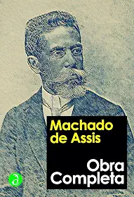 Obra Completa de Machado de Assis: Inclui "Memórias Póstumas de Brás Cubas", "Dom Casmurro" e todos os Romances, Contos, as Crônicas, Poesias, Críticas, ... e o Teatro (Coleção Clássicos Completos)