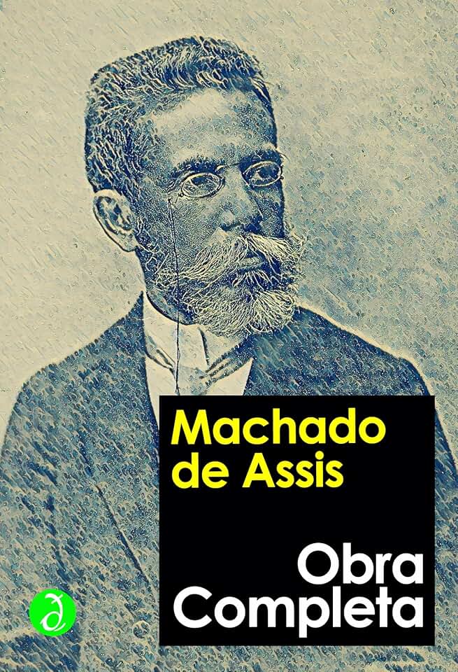 Obra Completa de Machado de Assis: Inclui "Memórias Póstumas de Brás Cubas", "Dom Casmurro" e todos os Romances, Contos, as Crônicas, Poesias, Críticas, ... e o Teatro (Coleção Clássicos Completos)