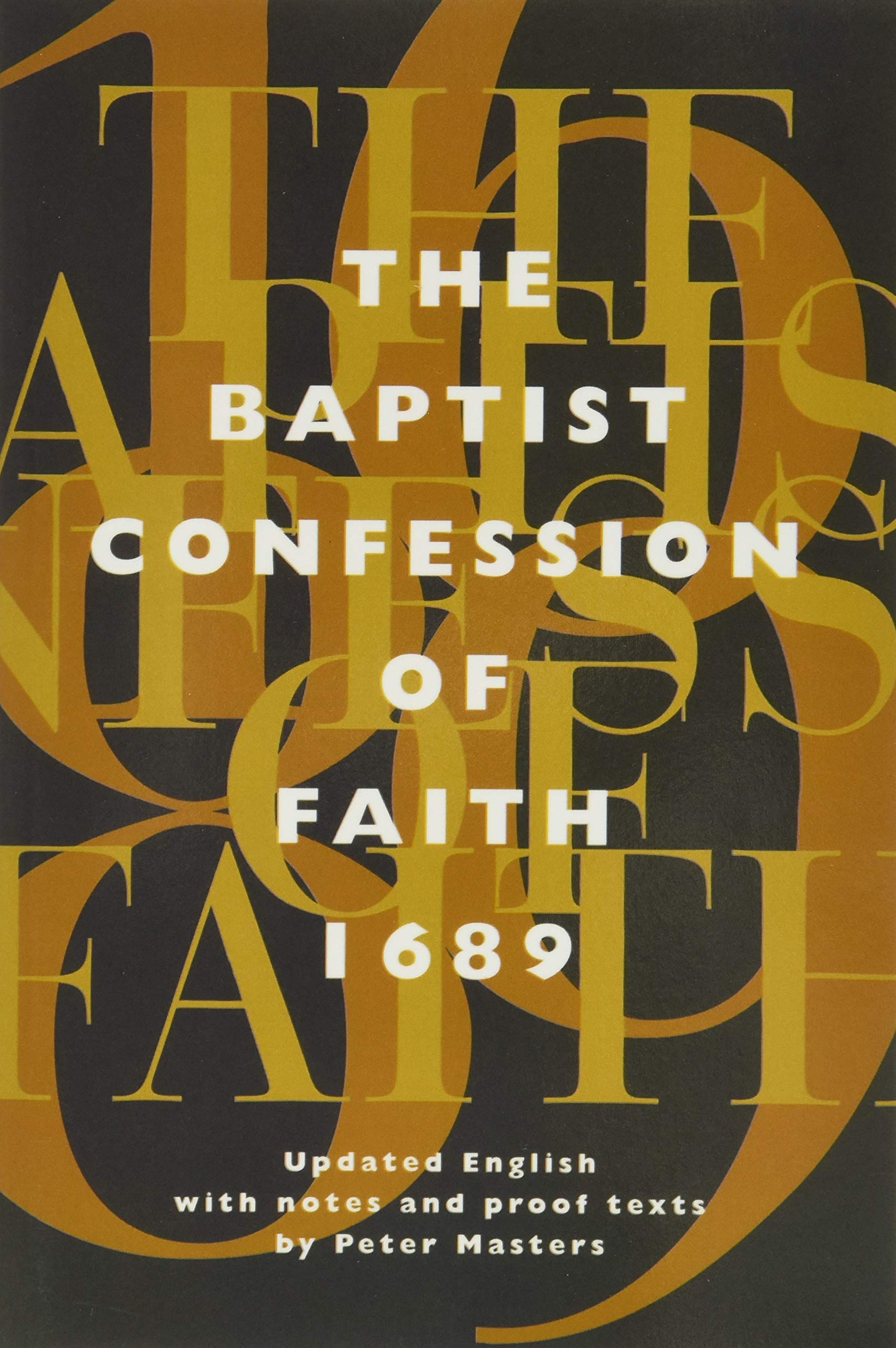 The Baptist Confession of Faith 1689: Or, the Second London Confession with Scripture Proofs