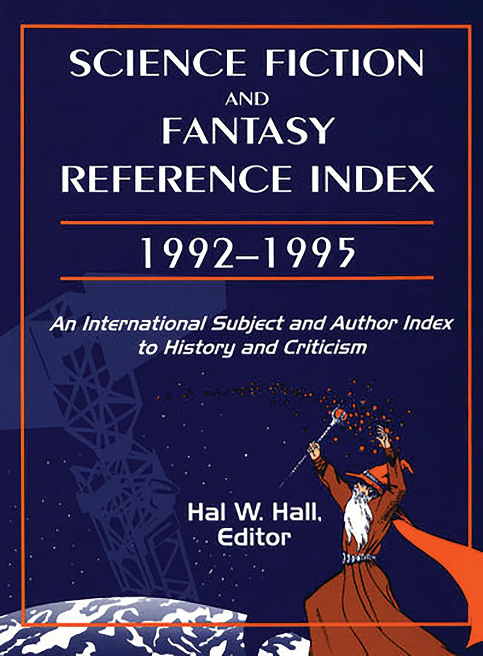 Science Fiction and Fantasy Reference Index 1992-1995: An International Subject and Author Index to History and Criticism