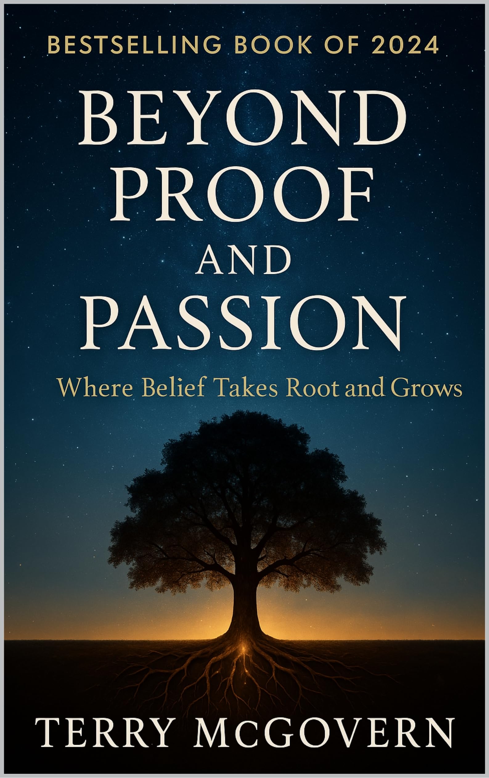 Beyond Proof and Passion: Where Belief Takes Root and Grows (THE BELIEF ENGINE SERIES Book 1)