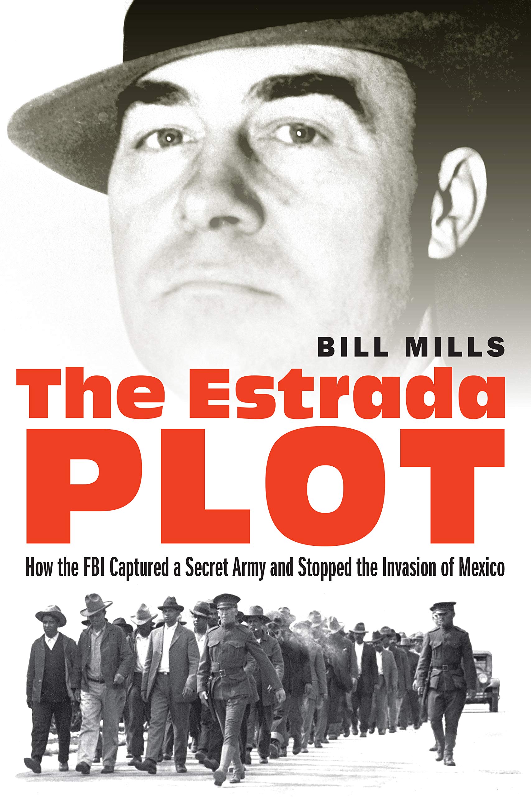 Buy The Estrada Plot: How the FBI Captured a Secret Army and Stopped the Invasion of Mexico — BookShops.in