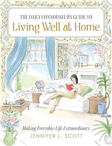 The Daily Connoisseur's Guide to Living Well at Home: Making