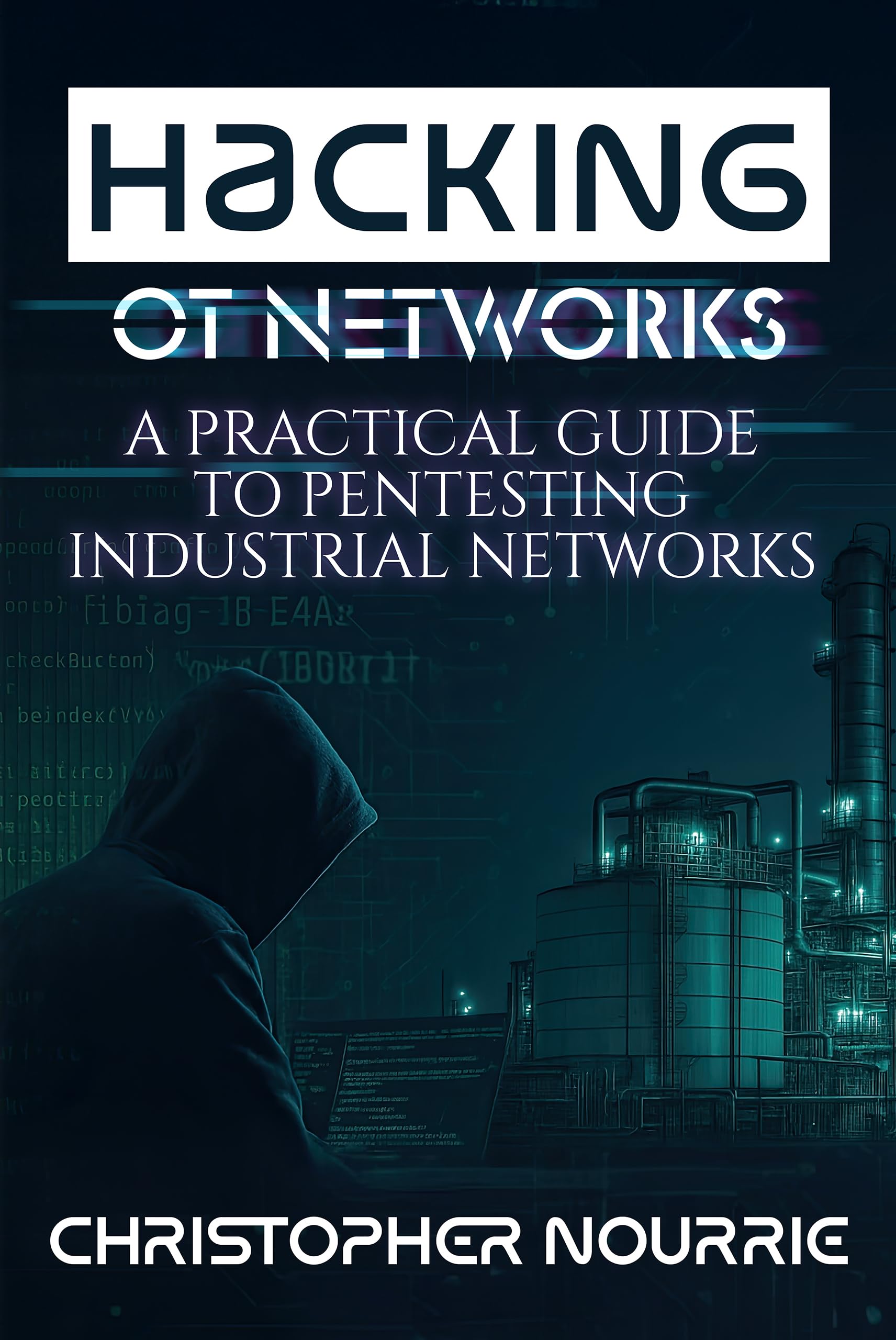 Hacking OT Networks: A Practical Guide To Pentesting Industrial Networks (English Edition)