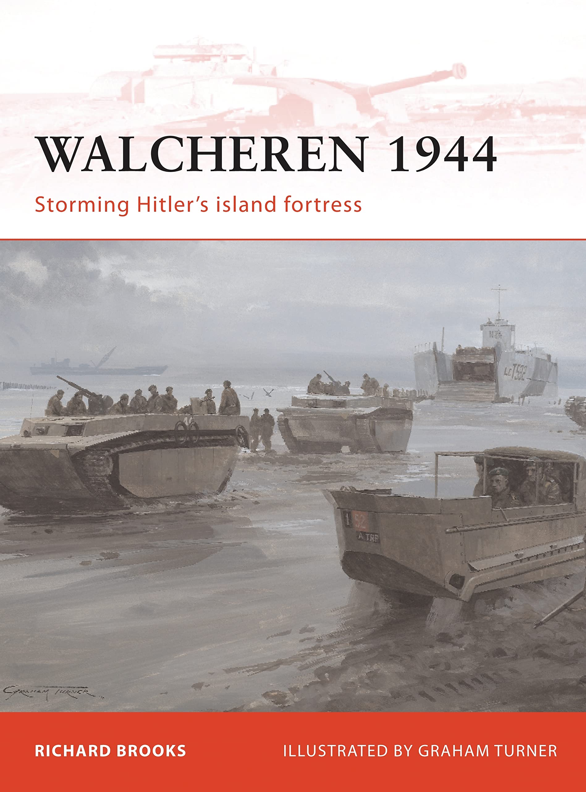 Walcheren 1944: Storming Hitler's island fortress: 235 (Campaign)