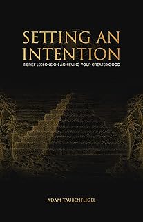 Setting An Intention: 11 Brief Lessons On Achieving Your Greater Good