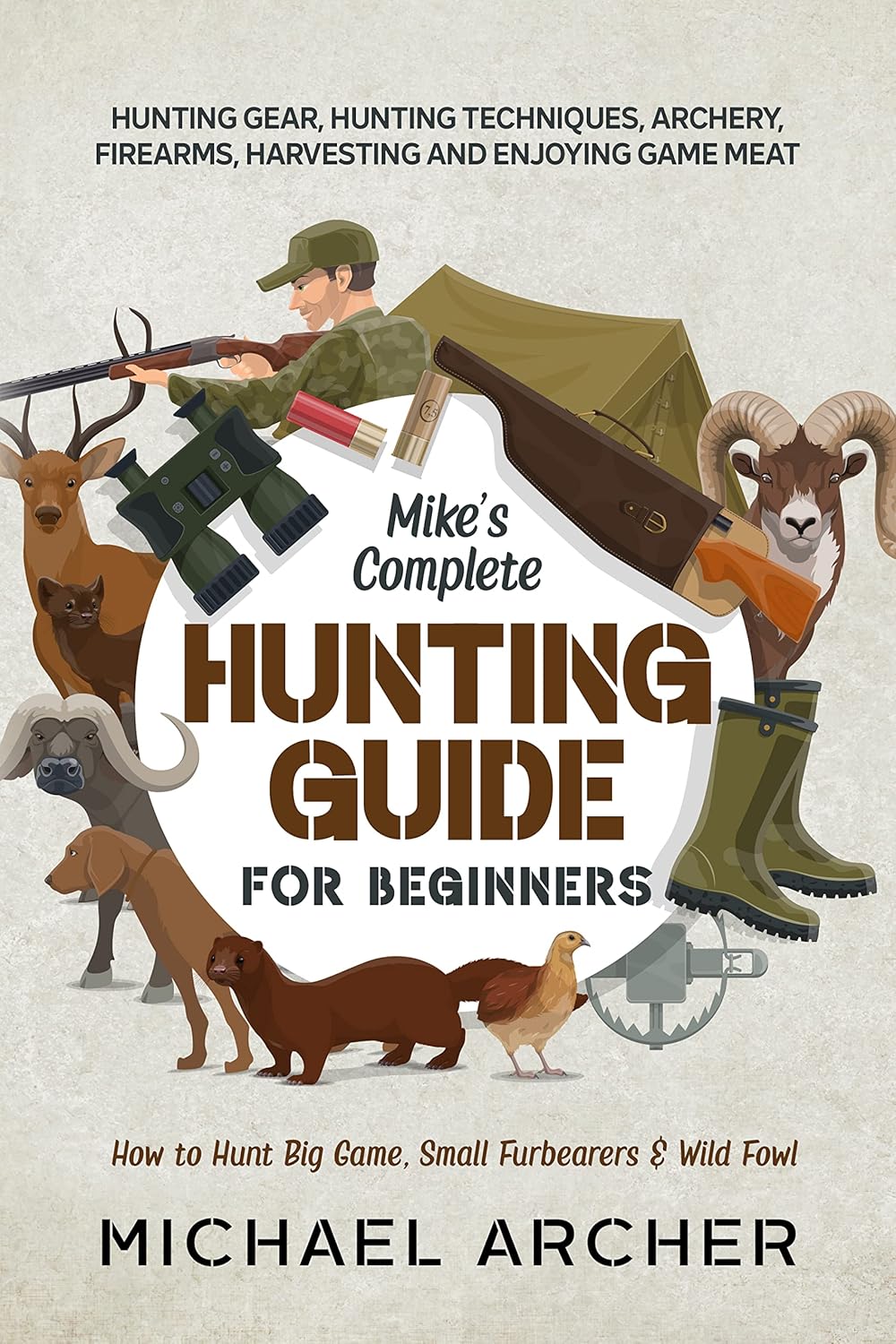 Mike’s Complete Hunting Guide for Beginners How to Hunt