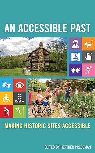 An Accessible Past: Making Historic Sites Accessible (American Association for State and Local History)