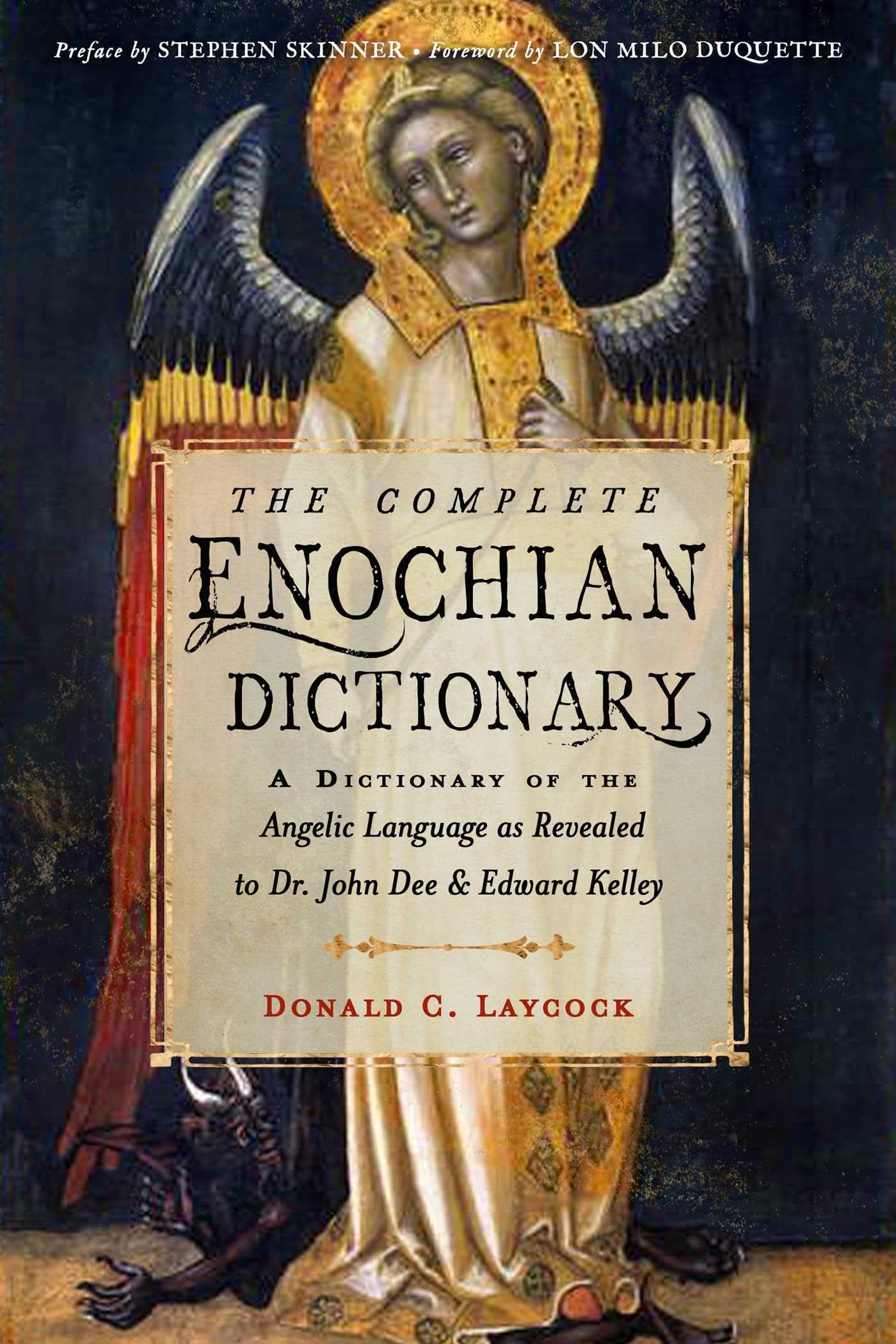 The Complete Enochian Dictionary: A Dictionary of the Angelic Language as Revealed to Dr. John Dee and Edward Kelley (Weiser Enochian Library)