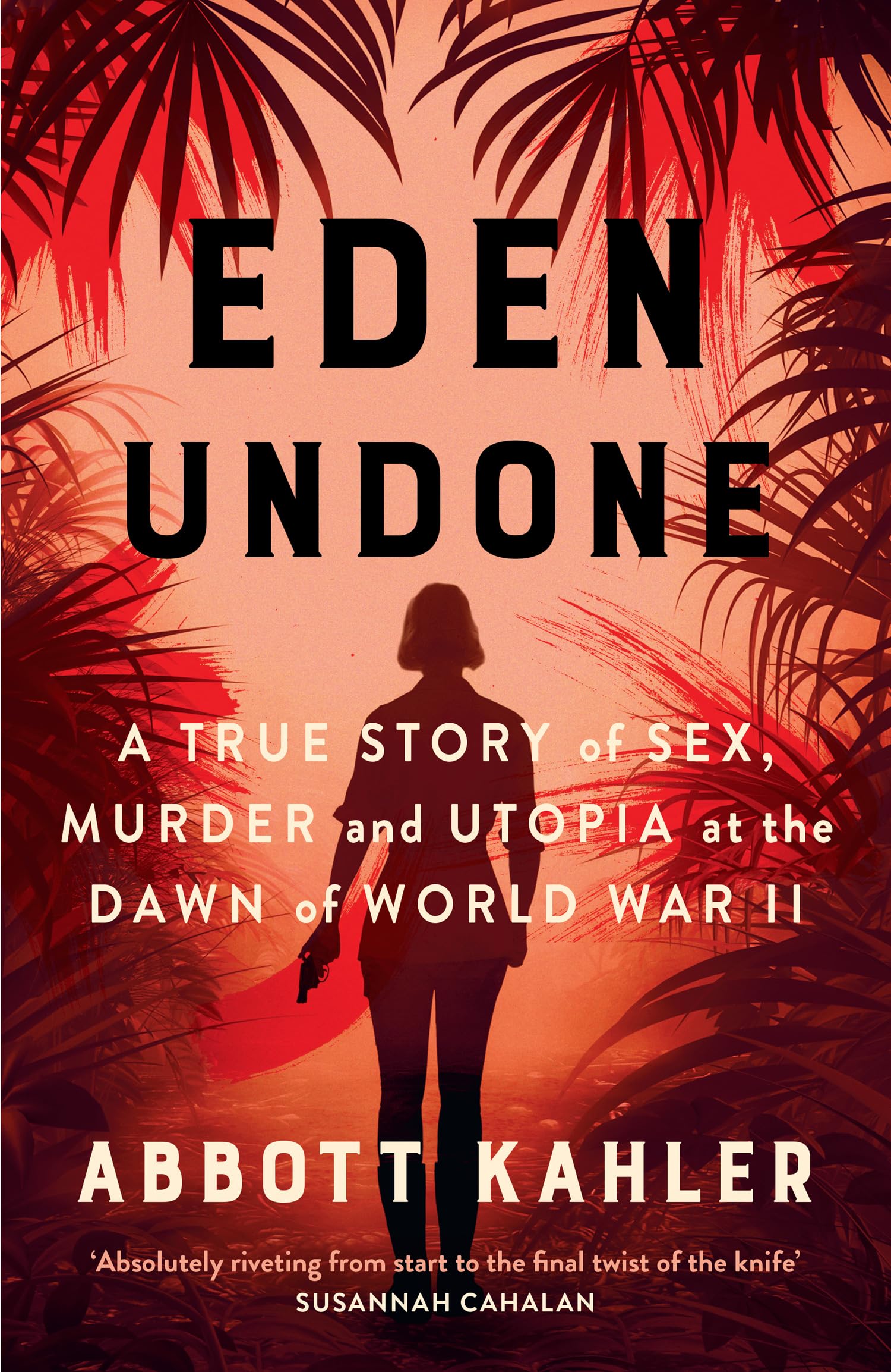 Eden Undone: A True Story of Sex, Murder and Utopia by Abbott Kahler (Hardcover)